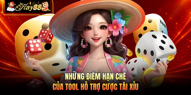 Những điểm hạn chế của tool hỗ trợ cược tài xỉu